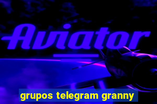 grupos telegram granny